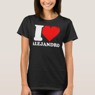 I Love Alejandro 1 T-Shirt