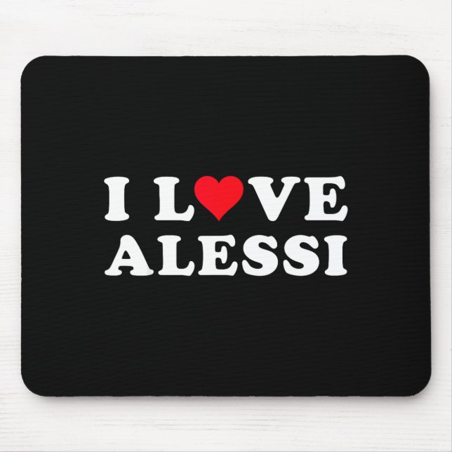 I Love Alessi Matching Girlfriend &amp; Boyfriend  Mouse Pad (Front)