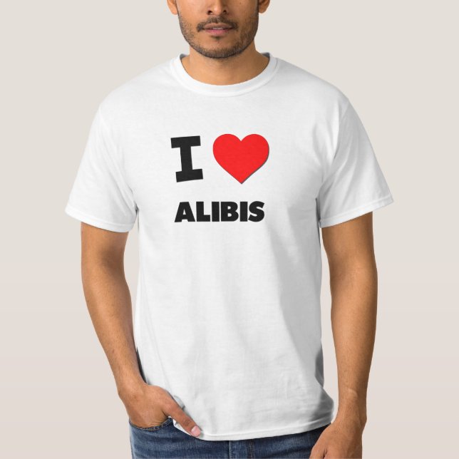 I Love Alibis T-Shirt (Front)