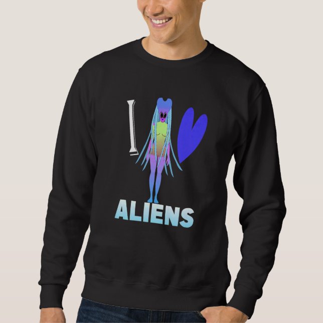 I Love Aliens   Sweatshirt (Front)