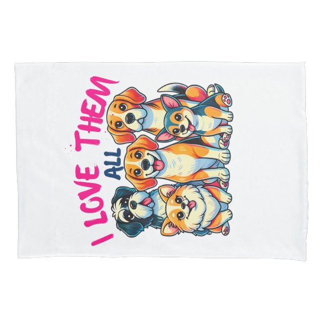 I love all dogs dog owners Pet Lover Pillowcase (Front)