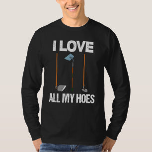 I Love All My Hoes Humour T-Shirt