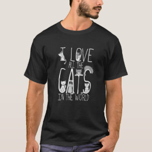 I Love All The Cats In The World Apparel For Life T-Shirt