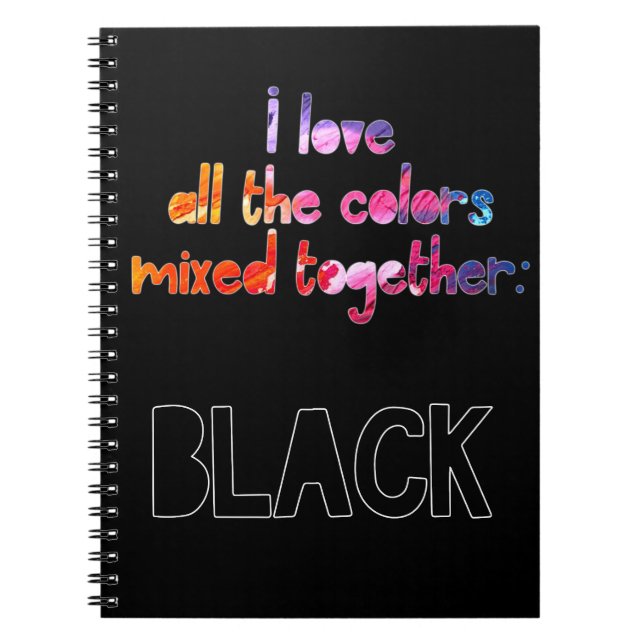 I love all the colours together plain black notebook (Front)
