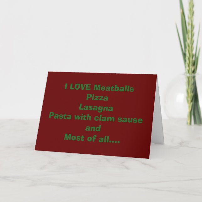 I LOVE ALL "THINGS ITALIAN" BUT **LOVE YOU MORE** CARD (Front)