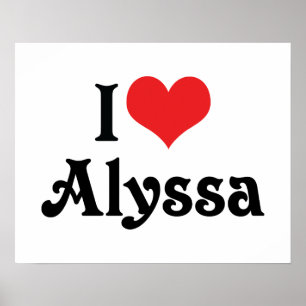 I Love Alyssa Poster