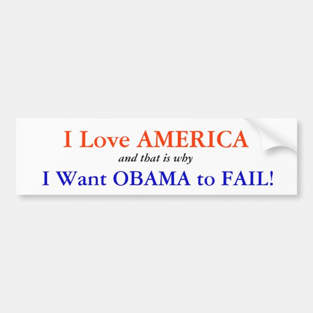 I Love America: I want Obama to Fail Bumper Sticker (Front)