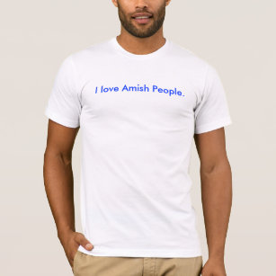 I love Amish People. T-Shirt