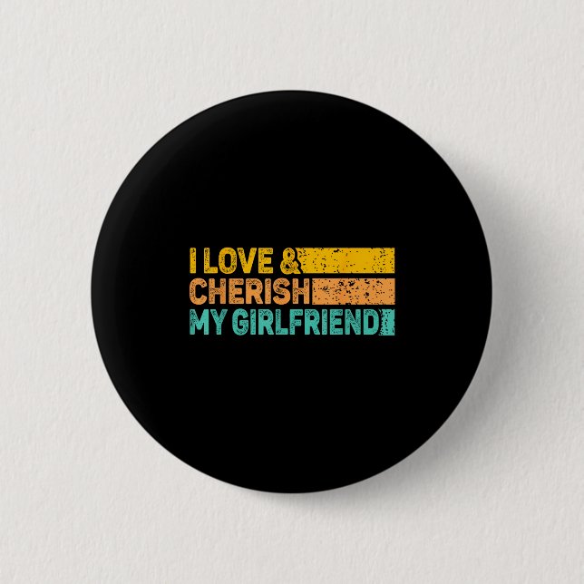 I Love &amp; Cherish My Girlfriend Romantic Relati 6 Cm Round Badge (Front)