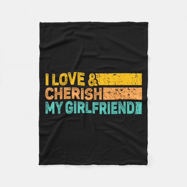 I Love &amp; Cherish My Girlfriend Romantic Relati Fleece Blanket (Front)