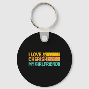 I Love &amp; Cherish My Girlfriend Romantic Relati Key Ring