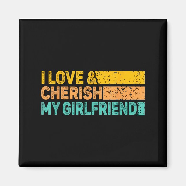 I Love &amp; Cherish My Girlfriend Romantic Relati Magnet (Front)