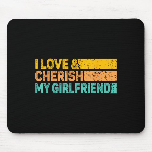 I Love &amp; Cherish My Girlfriend Romantic Relati Mouse Pad (Front)
