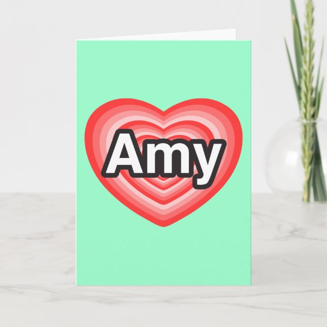 I love Amy. I love you Amy. Heart Card (Front)