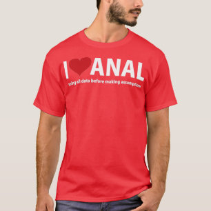I love anal T-Shirt