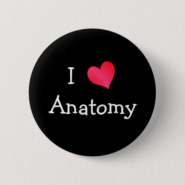 I Love Anatomy 6 Cm Round Badge (Front)