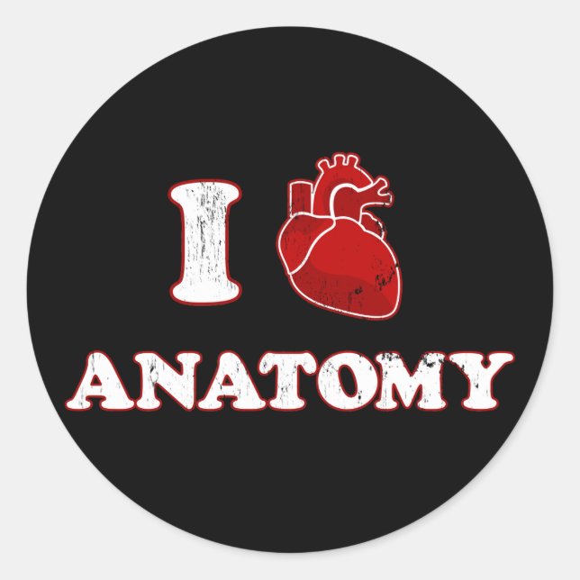 i love anatomy classic round sticker (Front)