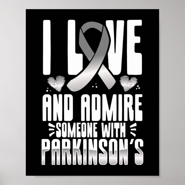 I Love And Admire Someone With Parkinsons Poster (Front)
