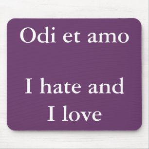 I love and I hate - Catullus quote Mouse Pad