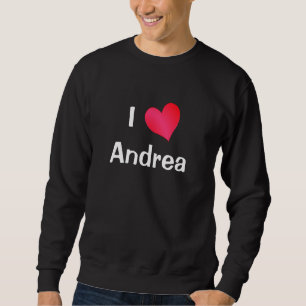I Love Andrea Sweatshirt
