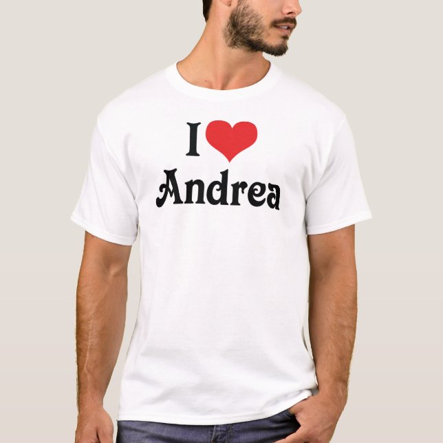 I Love Andrea T-Shirt (Front)