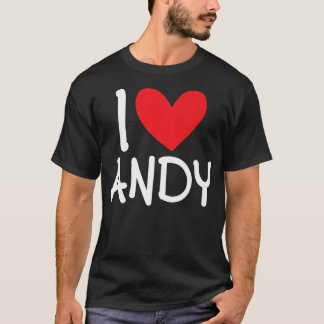 I Love Andy Name Heart Personalized Men Guy BFF Fr T-Shirt