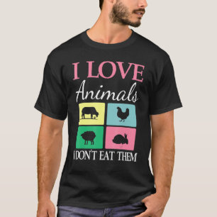 I Love Animals Cow Chicken Sheep Rabbit I Don't Ea T-Shirt