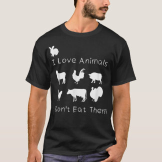 I Love Animals I Don't Eat Them, Funny Vegetarian  T-Shirt