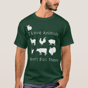 I Love Animals I Don't Eat Them, Funny Vegetarian  T-Shirt