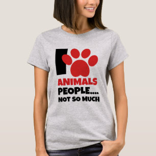 I Love Animals, People....Not So Much T-Shirt