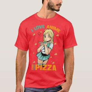 I Love Anime And Pizza - Cute Kawaii - Manga Otaku T-Shirt