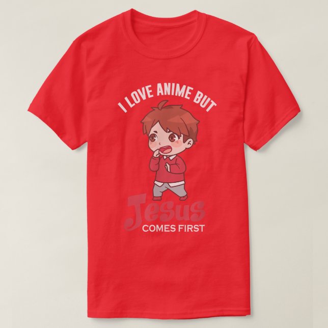 I Love Anime But Jesus Comes First  Christian Japa T-Shirt (Design Front)