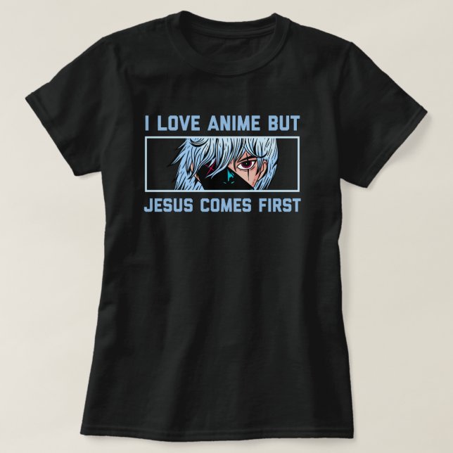 I love anime but jesus comes first , Funny anime b T-Shirt (Design Front)