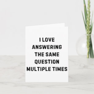 I Love Answering The Same Question Teacher White L Card