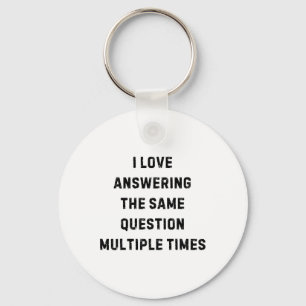I Love Answering The Same Question Teacher White L Key Ring