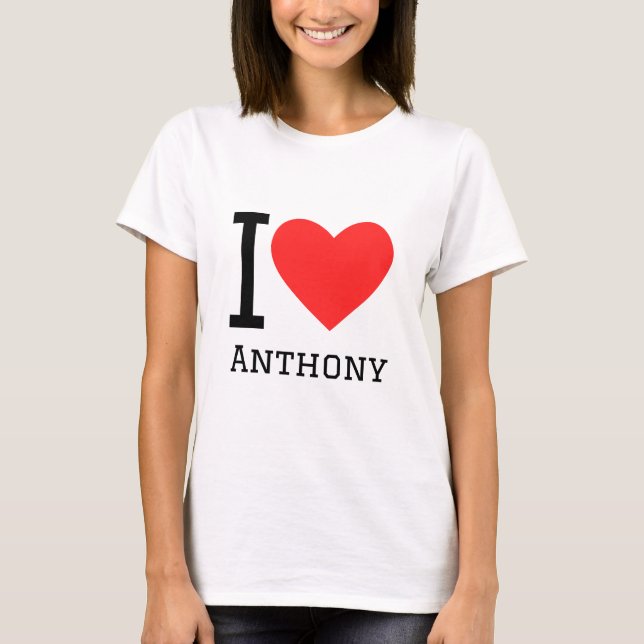 I love anthony T-Shirt (Front)