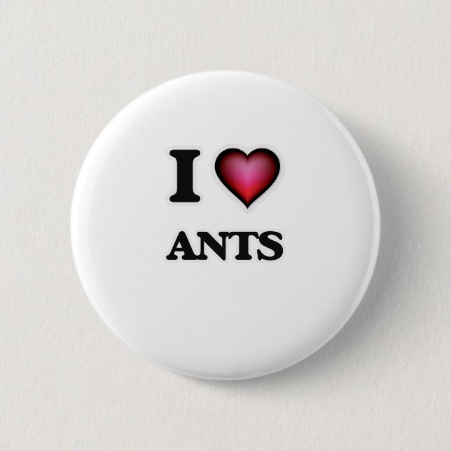 I Love Ants 6 Cm Round Badge (Front)