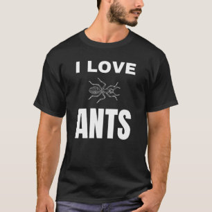 I love Ants T-Shirt