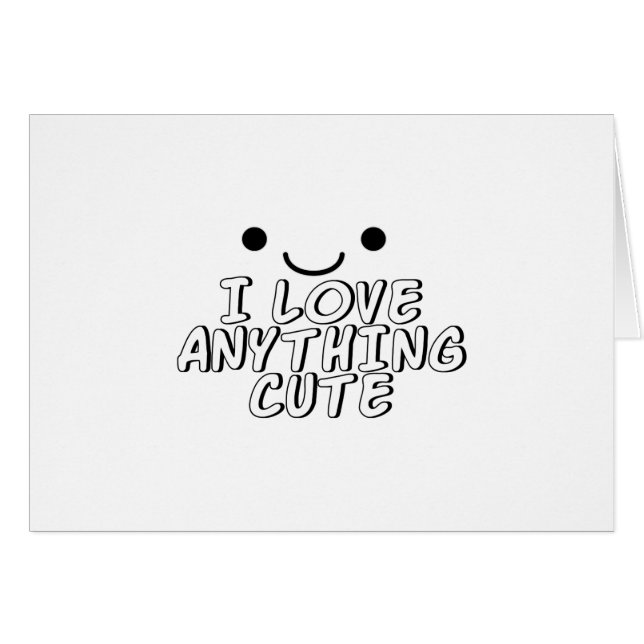 I Love Anything Cute (Front Horizontal)