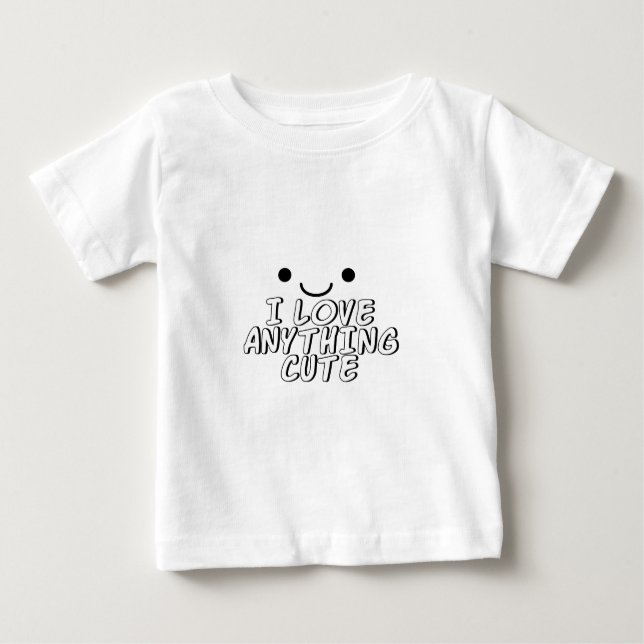 I Love Anything Cute Baby T-Shirt (Front)