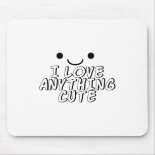 I Love Anything Cute Mouse Pad
