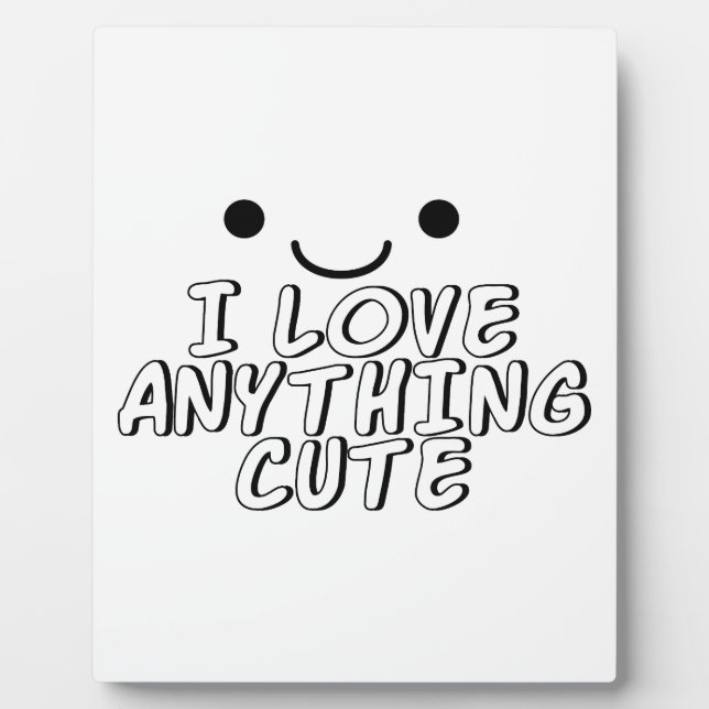 I Love Anything Cute Plaque (Front)