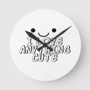 I Love Anything Cute Round Clock