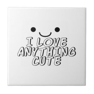 I Love Anything Cute Tile