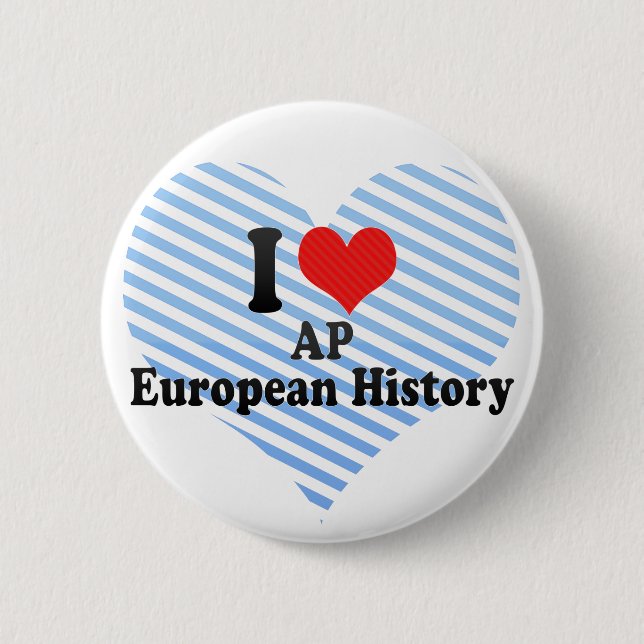 I Love AP European History 6 Cm Round Badge (Front)