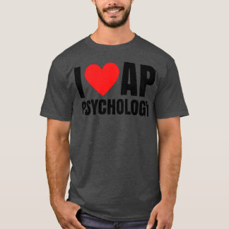 I love ap psychology gift friend T-Shirt
