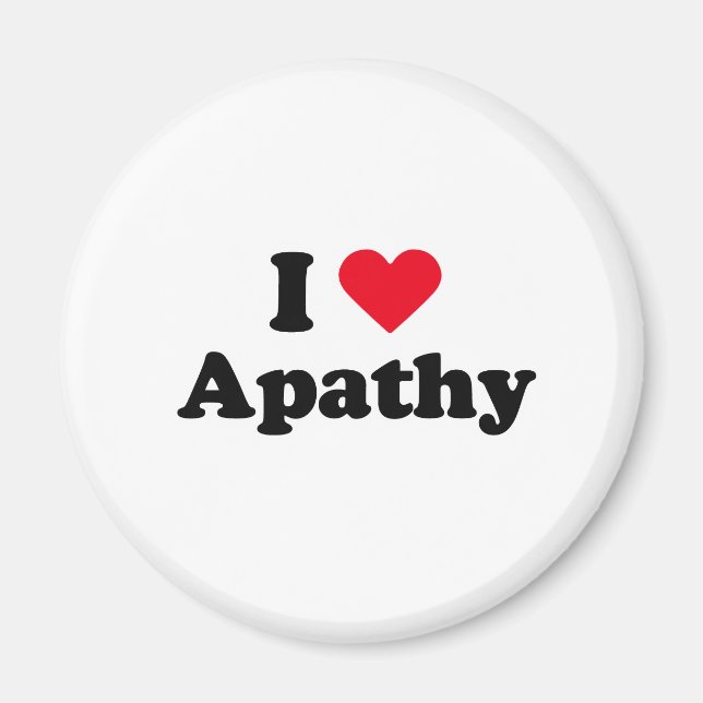 I love apathy magnet (Front)