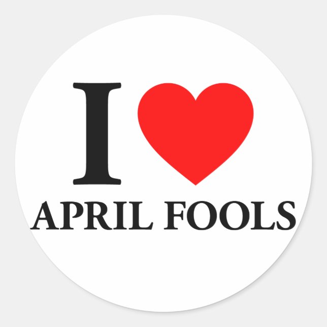 I Love April Fools Classic Round Sticker (Front)