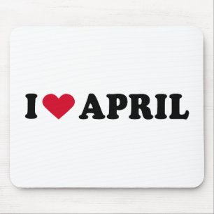 I LOVE APRIL MOUSE PAD