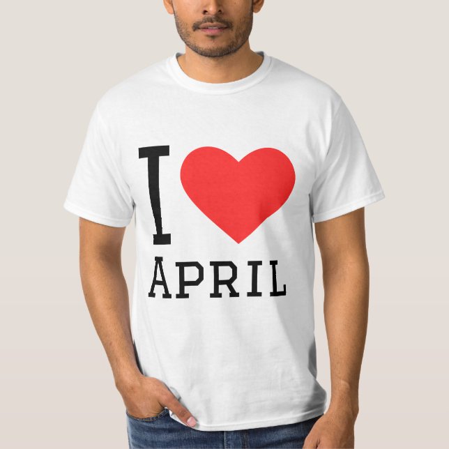 I love April  T-Shirt (Front)